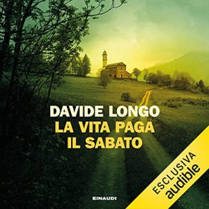 Davide Longo – La vita paga il sabato꞉ I casi del commissario Arcadipane e Corso Bramard 4 (2022) (mp3 – 128 kbps)