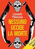 Leonardo Palmisano - Nessuno uccide la morte. Mazzacani sulle tracce di Colucci (2022) (mp3 - 128 kbps)