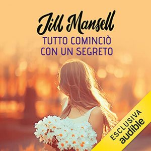 Jill Mansell – Tutto cominciò con un segreto (2022) (mp3 – 128 kbps)