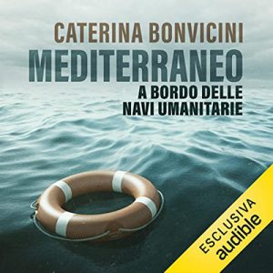 Caterina Bonvicini – Mediterraneo꞉ A bordo delle navi umanitarie (2022) (mp3 – 128 kbps)