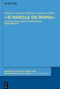 Vincenzo Faraoni – ‘E Parole De Roma. Studi Di Etimologia E Lessicologia Romanesche (2020)