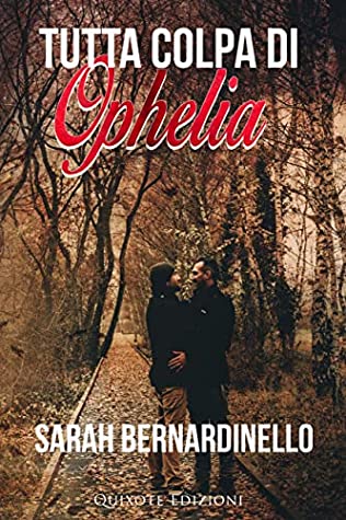 Sarah Bernardinello – Tutta colpa di Ophelia (2022)