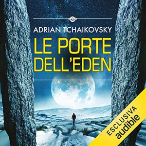 Adrian Tchaikovsky – Le porte dell’Eden (2022) (mp3 – 128 kbps)