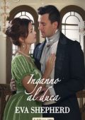 Eva Shepherd – Breaking the Marriage Rules Vol. 1. Inganno al duca (2020)
