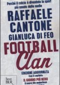 img Raffaele Cantone, Gianluca Di Feo - Football Clan: Perchè il calcio è diventato lo sport più