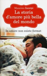 Massimo Incerpi – La storia d’amore più bella del mondo (2016)
