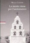 Willa Cather - La morte viene per l'arcivescovo (2008)