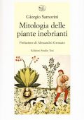 Giorgio Samorini - Mitologia delle piante inebrianti (2016)