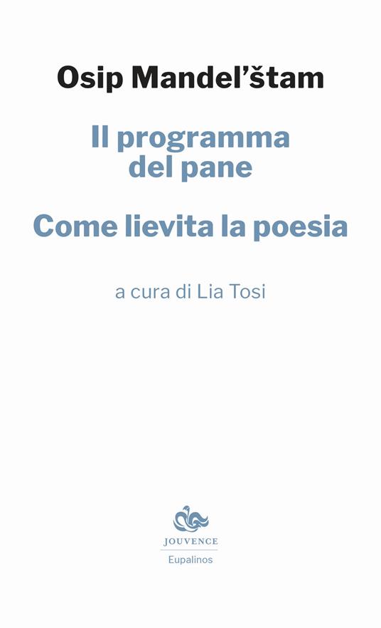 Osip Mandel’stam, Lia Tosi (a cura di) – Il programma del pane.  Come lievita la poesia (2021)