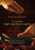 Erica Bauermeister - La scuola degli ingredienti segreti (2013)