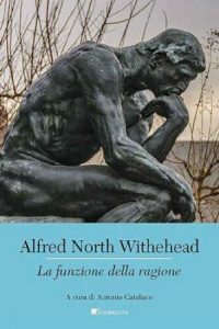 Alfred North Whitehead – La funzione della ragione (2022)