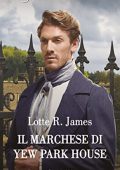 Lotte R. James - Gentleman of Mystery Vol. 2. Il marchese di Yew Park House (2022)