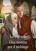 Lucy Morris - Una novizia per il vichingo (2022)