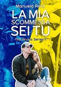 Manuela Ricci - The Bruins Series Vol. 1. La Mia Scommessa Sei Tu (2018)