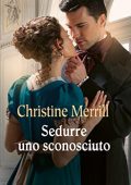 Christine Merrill - The Radwells Vol. 4. Sedurre uno sconosciuto (2022)
