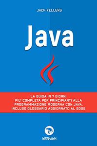 JAVA: La guida in 7 giorni più completa per principianti alla programmazione moderna con java (2022)