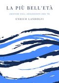 Enrico Landolfi - La più bell'età: Amintore Cieli, adolescente anni '90 (2019)