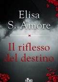 Elisa S. Amore -  Il riflesso del destino (2013)