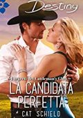 Cat Schield - I Segreti Del Cattleman's Club Vol. 3. La candidata perfetta (2017)