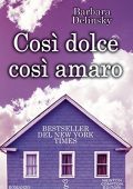 Barbara Delinsky - Così dolce così amaro (2015)