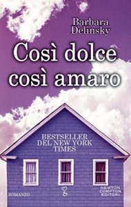 Barbara Delinsky – Così dolce così amaro (2015)