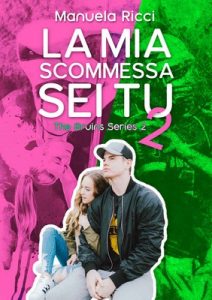 Manuela Ricci – The Bruins Series Vol. 2. La mia scommessa sei tu 2 (2018)