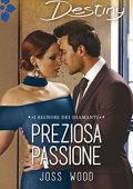 Joss Wood - I signori dei diamanti Vol. 1. Preziosa passione (2018)