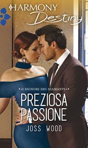 Joss Wood – I signori dei diamanti Vol. 1. Preziosa passione (2018)