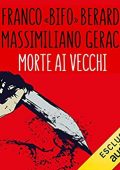 Franco “Bifo” Berardi, Massimiliano Geraci – Morte ai vecchi (2020) mp3 - 128kbps