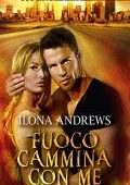 Ilona Andrews  - Hidden Legacy Vol. 1. Fuoco cammina con me (2016)