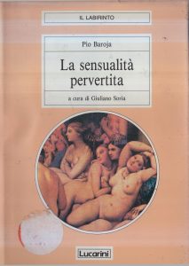 Pio Baroja – La Sensualità Pervertita (1990)