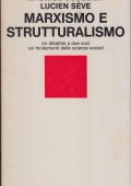 Maurice Godelier e Lucien Sève - Marxismo e Strutturalismo. Un Dibattito a Due Voci sui Fondamenti delle Scienze Sociali (1970)