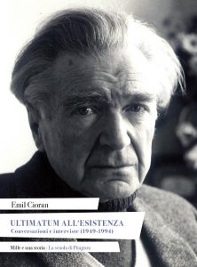 Emil Cioran – Ultimatum all’Esistenza. Conversazioni e Interviste (1949-1994) 2020
