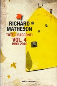 Richard Matheson – Tutti i racconti Vol. 4 (1999-2010)