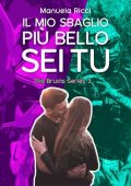 Manuela Ricci - The Bruins Series Vol. 3. Il mio sbaglio più bello sei tu (2018)