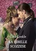 Gina Conkle - I tesori di Scozia Vol. 2. La ribelle scozzese (2022)