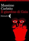 Massimo Carlotto - Il giardino di Gaia (2013)