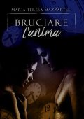 Maria Mazzarelli - Bruciare l'anima (Trilogia del tempo #1) (2019)