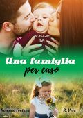 Rosanna Fontana, R. Vera - Una famiglia per caso (2018)