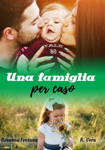 Rosanna Fontana, R. Vera – Una famiglia per caso (2018)