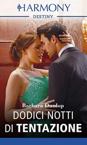 Barbara Dunlop – Passione A Whiskey Bay Vol. 2. Dodici notti di tentazione (2018)