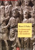 Moses I. Finley - La democrazia degli antichi e dei moderni (2010)