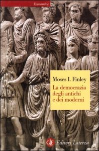 Moses I. Finley – La democrazia degli antichi e dei moderni (2010)