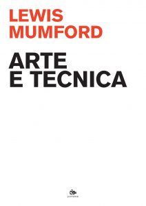 Lewis Mumford – Arte e tecnica (2022)