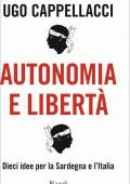 Ugo Cappellacci - Autonomia e libertà (2022)