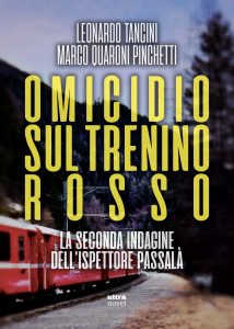 Leonardo Tancini, Marco Quaroni Pinchetti – Omicidio sul trenino rosso (2022)