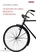 Salvatore La Porta - I racconti di Azina: bicicletta e partigiana (2014)