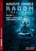 Augusto Chiarle - Radom L'Irrazionale Vol. 2. Morte e rinascita / Homo homini lupus (2022)