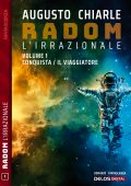 Augusto Chiarle - Radom L'Irrazionale Vol. 1. Conquista / Il viaggiatore (2022)