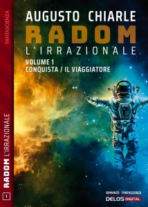 Augusto Chiarle – Radom L’Irrazionale Vol. 1. Conquista / Il viaggiatore (2022)